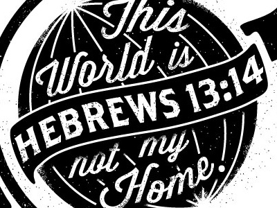 This World bible verse font globe hebrews t shirt text texture type youth group