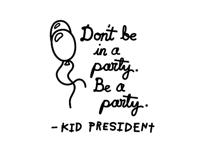 Be A Party balloons be a party hand drawn kid president pep talk politics script soul pancake tee shirt type youtube