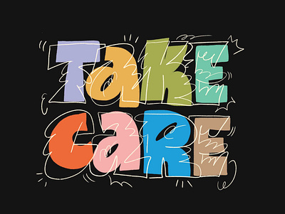 Take Care abstract advice care chunky colorful custom lettering custom type cute fun funky lettering letters type type art typedesign