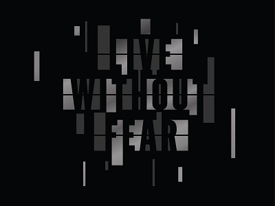 Live Without Fear Type Exploration V1 custom design custom type design geometric art geometric design geometric font geometric type type exploration typography