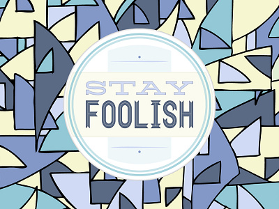 Stay Foolish badge foolish pastel pattern typography