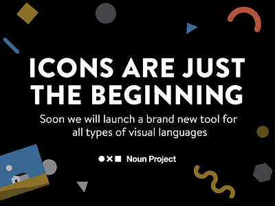 Icons Are Just The Beginning announcement illustration launch launch announcement noun project product tool visual visual language visuals