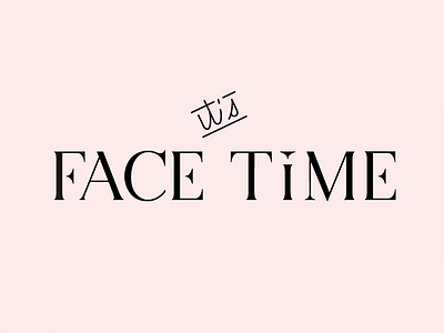 It's face time