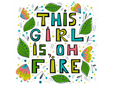 This girl is, oh fire cute design doodle drawing hand drawn handdrawn illustration lettering quote swirl