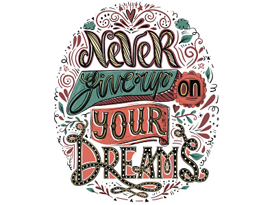 Never give up on your dreams cute design doodle drawing dribbble hand drawn handdrawn lettering letters swirl