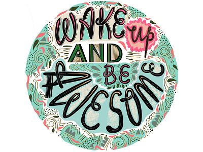 Wake up and be awesome awesome cartoon color doodle doodles hand drawn handdrawn illustration lettering letters motivation quote scandinavian swirl