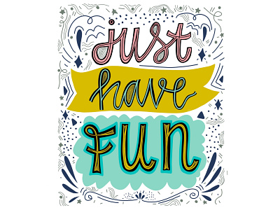 Just have fun design doodle drawing fun hand drawn handdrawn illustration lettering letters quote swirl swirls vector