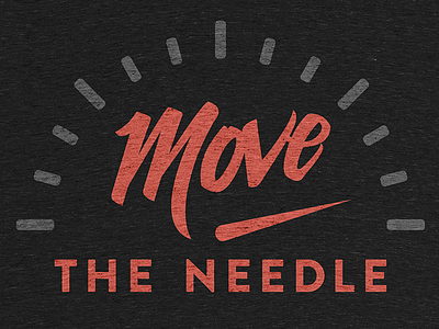 T-shirt Design: Move The Needle cottonbureau entrepreneurship move the needle phrases t shirt