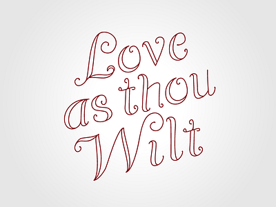 Love As Thou Wilt hand lettering quote