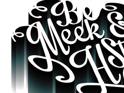 Be Meek & Stay Humble fade motivation script shadow typography