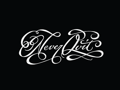 Never Quit black and white inspiration never quit script type typography