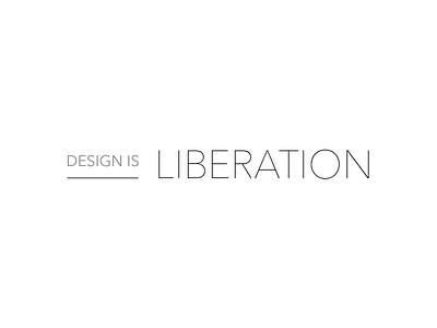 Design Is design design is is liberation minimal white