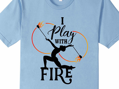 I Play With Fire T-shirt adobe illustrator cc illistration t shirt design typography vector