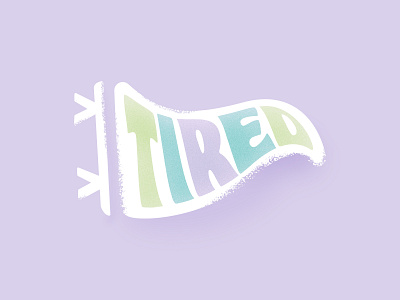 Tired pastel pennant tired type words