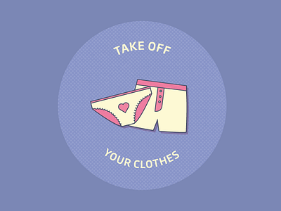 Take off your Clothes! clothes flat icons love pink purple sex valentine