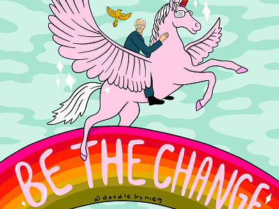 Be the Change bernie bernie sanders design drawing election 2020 illustration lettering president procreate procreate art rainbow typography unicorn
