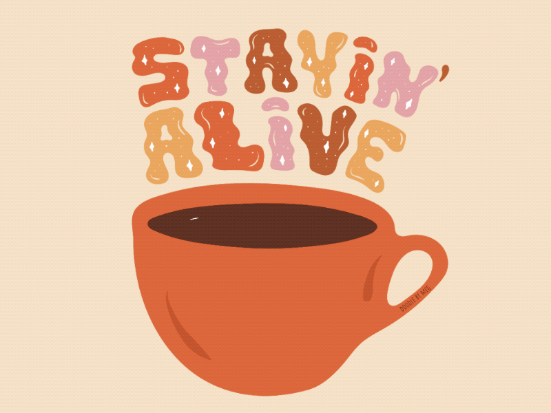 Stayin' Alive animated animation animations coffee coffee mug coffee shop design drawing gif gif animated gif animation illustration lettering procreate 5 procreate animation psychedelic quote retro typography vintage