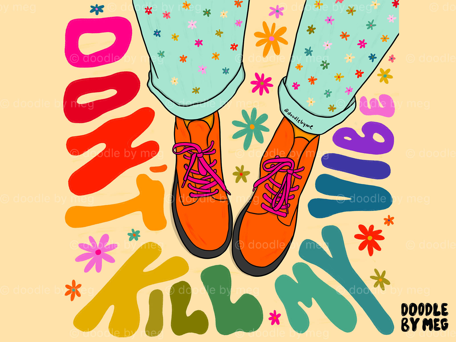 Don't Kill My Vibe boots combat boots daisies daisy design drawing fashion fashion illustration floral flower flowers illustration lettering procreate quote rainbow retro typography vintage