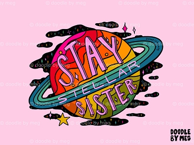 Stay Stellar Sister celestial constellation design drawing illustration lettering planet procreate psychedelic psychedelic art quote rainbow retro saturn space stars typography universe vintage