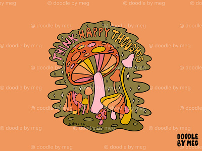 Think Happy Thoughts 60s 70s design drawing forest illustration lettering mushroom mushrooms nature nature illustration procreate psychedelic psychedelic art psychedelicart quote rainbow retro typography vintage