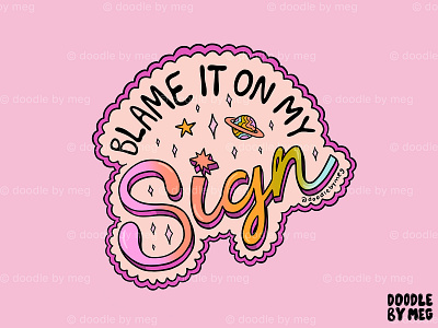 Blame it on my sign astrology cursive design drawing horoscope horoscopes illustration lettering procreate quote rainbow retro space stars typography vintage zodiac zodiac sign
