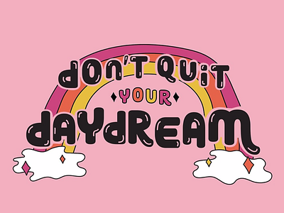 Don't Quit Your Daydream 60s 70s cloud design icon illustration lettering logo orange pink quote rainbow retro typography vector vintage yellow