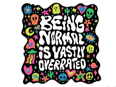 Being Normal is Vastly Overrated 60s 70s badge design drawing illustration lettering psychedelic quote retro typography vector vintage
