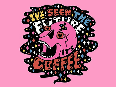 I've Seen the Future it's Coffee 60s 70s coffee design drawing illustration lettering psychedelic quote skull typography vector