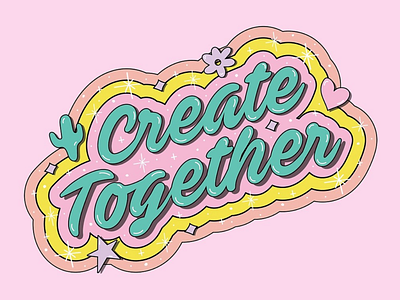 Create Together badge cactus colorful cursive design drawing heart illustration kawaii lettering pink psychedelic quote rainbow retro sparkle sticker typography vector vintage