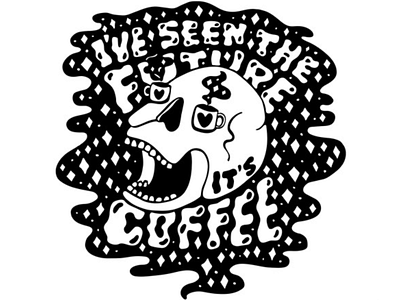 I've Seen the Future it's Coffee black white coffee design drawing illustration lettering psychedelic quote retro shirt design skull sticker design typography vector vintage