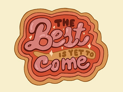 The Best is Yet to Come badge bubble design drawing gold illustration lettering orange pink quote retro typography vector vintage