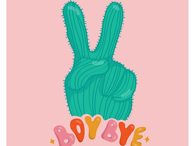 Boy Bye 60s 70s cactus design drawing empowerment feminism hand illustration lettering orange patriarchy peace pink psychedelic quote retro typography vector vintage