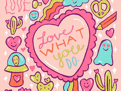 Love What You Do alien cactus design doodle drawing ghost heart hippie illustration kawaii kid kid illustration lettering love pastel peace sign pink quote rainbow typography