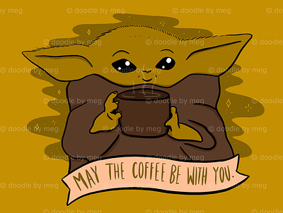 May the Coffee Be With You baby yoda design drawing illustration mandalorian procreate procreate art star wars typography yoda