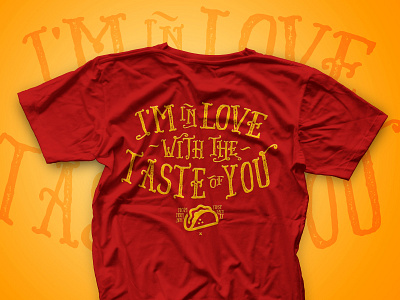 "I'm in love with the Taste of You!" Shirt Design branding design logo shirt t shirt tacos typography