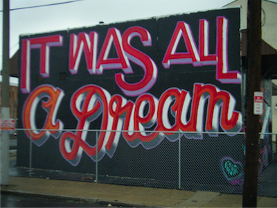 It was all a Dream - 2010 11th and spring garden hand painted type it was all a dream lettering mural union transfer working class creative