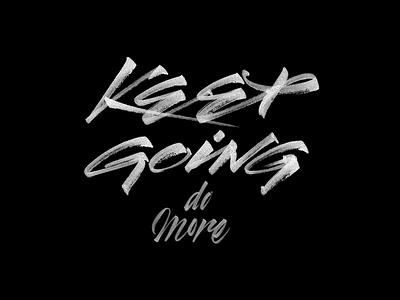 Keep Going, do more. brushpen calligraphy custom handmade lettering letters typography