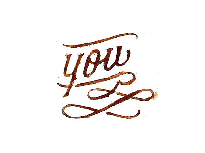 You coffee painted coffee custom handmade lettering letters typography