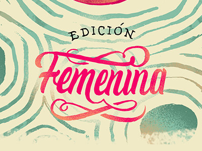 "Edición Femenina" custom handmade illustration lettering letters typography