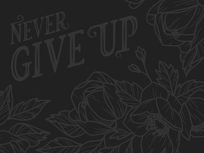 Never Give Up never give up flowers quote