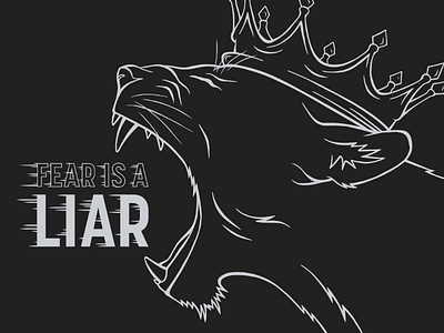 Fear is a liar. lion lioness crown fear