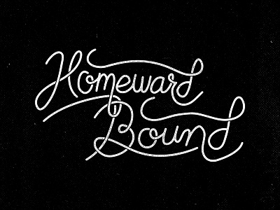 Homeward Bound hand drawn hand lettering lettering typography