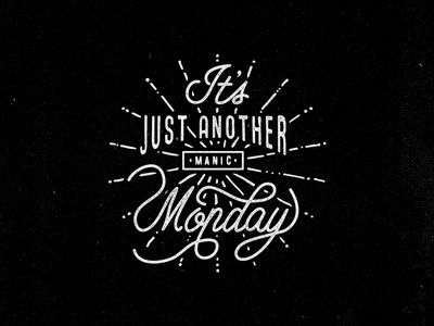 It's just another manic monday
