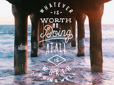 Worth Doing Well art hand drawn hand lettering lettering type typography vintage