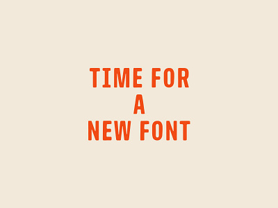 Time For A New Font