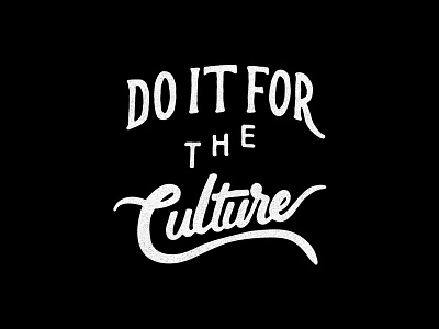 Do it for the culture culture hand drawn lettering migos typography