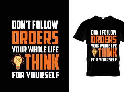 DON'T FOLLOW ORDERS YOUR WHOLE LIFE THINK FOR YOURSELF amdad ali design illustration illustrator cc labor labor day labor t shirt vector t shirt t shirt design t shirt illustration typography vector vector design world labor day