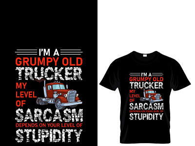 I'M A GRUMPY OLD TRUCKER MY LEVEL OF SARCASM amdad ali custom t shirt design design grumpy grumpy trucker grumpy trucker sarcasm t shirt t shirt design t shirt design t shirt designer typography vector