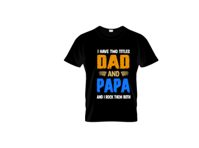 I have two titles dad and papa 2021 father fathersday papa t shirt t shirt design typography vector