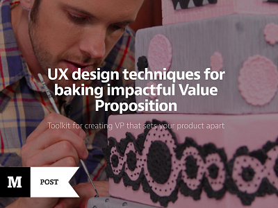 How to create impactful VALUE PROPOSITION article design framework medium post product proposition technique toolkit ux value website